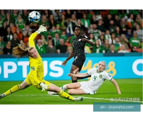 尼日利亚女足奥运赛场拼搏防守展现顽强斗志